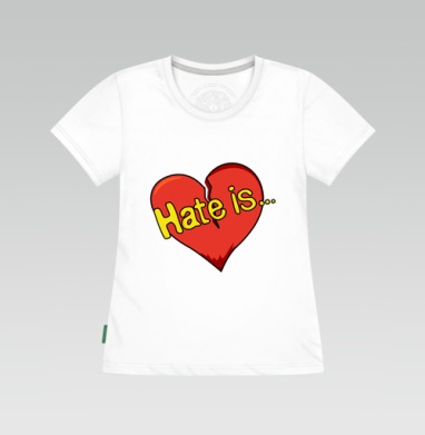 Hate is... / Ненависть это - Магазин футболок dilux - Дизайнерские принты