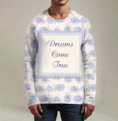 Dreams come true / Мечты сбываются, Футболка мужская лонгслив 3Д