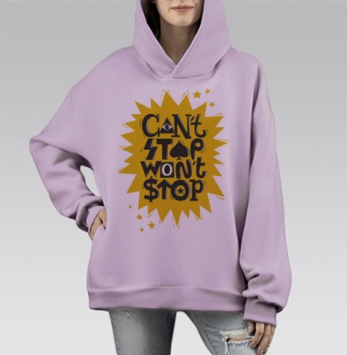 Надпись Cant stop wont stop Не остановлюсь Мотивация Типографика Успех, Hoodie Mono Fiolet, оверсайз, утепленная